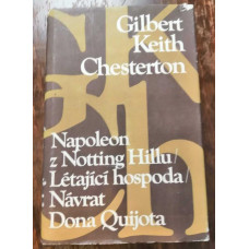 Gilbert Keith Chesterton - Napoleon z Notting Hillu / Létající hospoda / Návrat dona Quijota